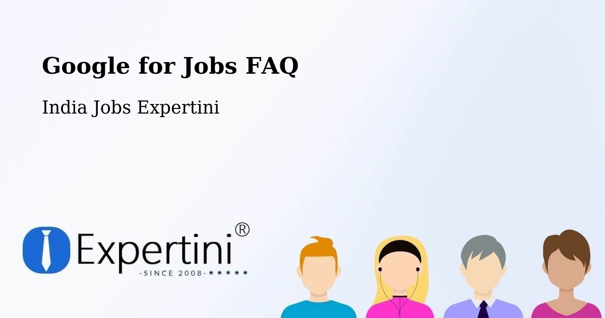 Google for Jobs FAQ - India Jobs Expertini