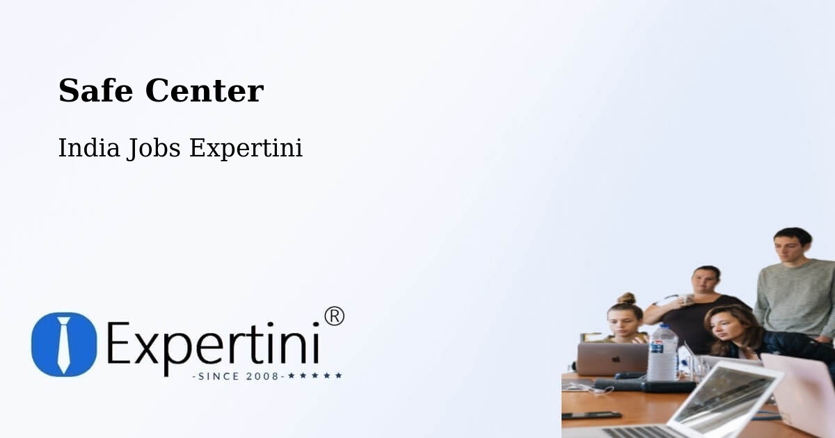 Safe Center - India Jobs Expertini